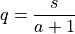 q &= \frac{s}{a + 1}